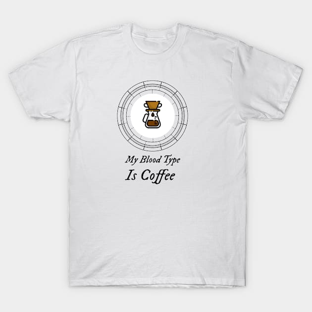 my blood type is coffee T-Shirt by AA